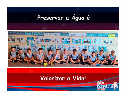 PRESERVAR A �GUA � VALORIZAR A VIDA Col�gio Passionista Jo�o XXIII